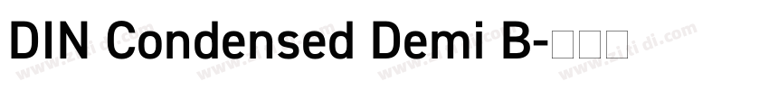 DIN Condensed Demi B字体转换 DIN Condensed Demi B字体转换